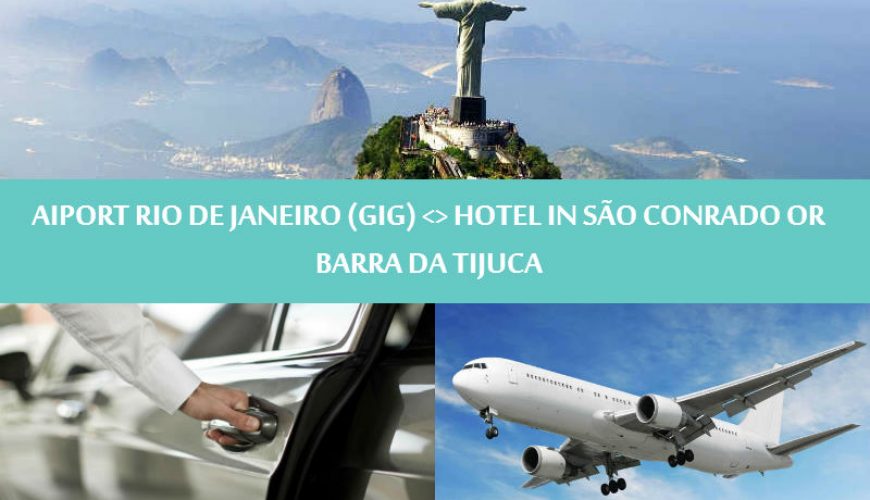 Transfer to Barra da Tijuca - GIG airport to Sao Conrado or Barra da Tijuca Vice versa - Traslado Barra da Tijuca